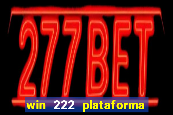 win 222 plataforma de jogos